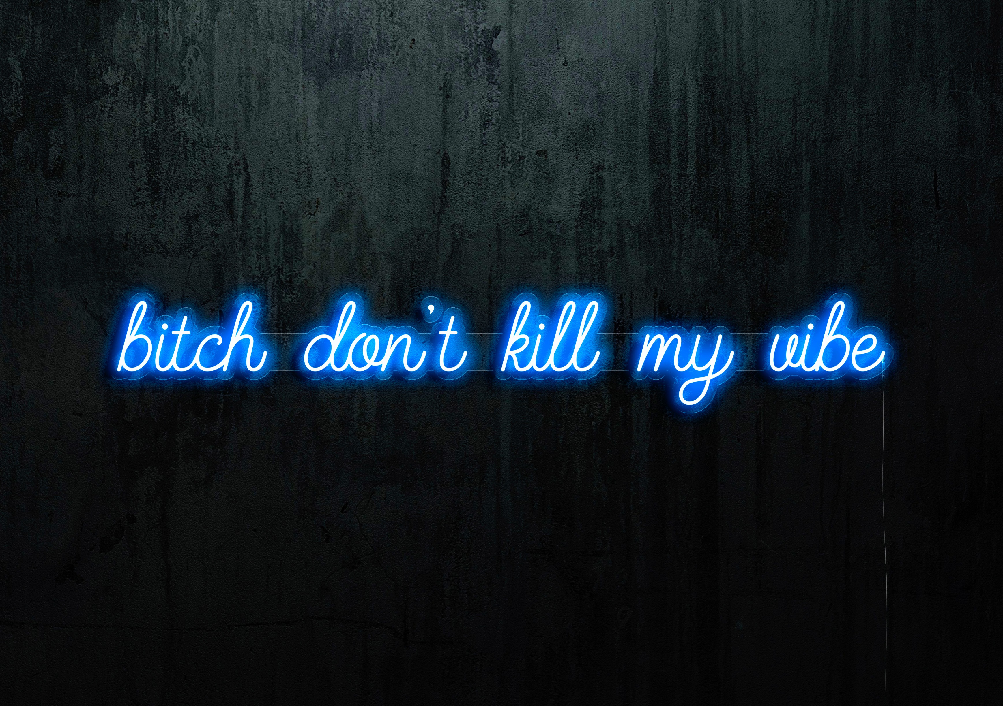 Neon Led "Bitch don´t kill my vibe" lightsandwires