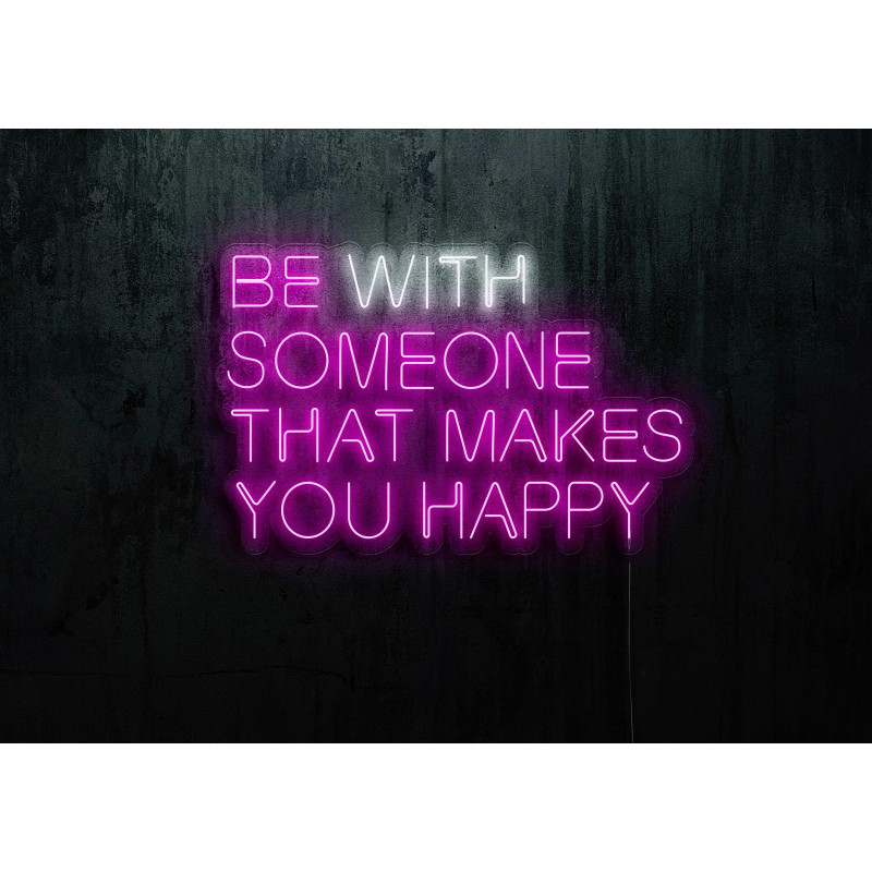 Neón Led "Be with someone that makes you happy"lightsandwires