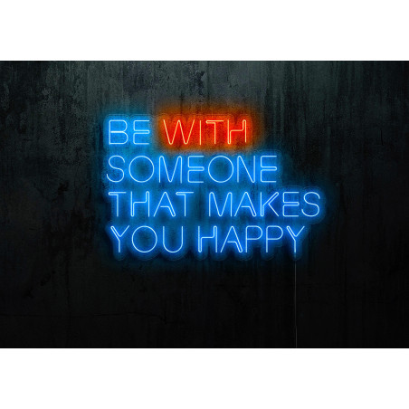 Neón Led "Be with someone that makes you happy"lightsandwires