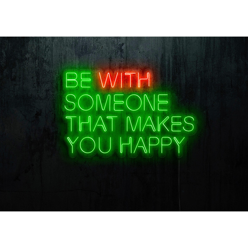 Neón Led "Be with someone that makes you happy"lightsandwires