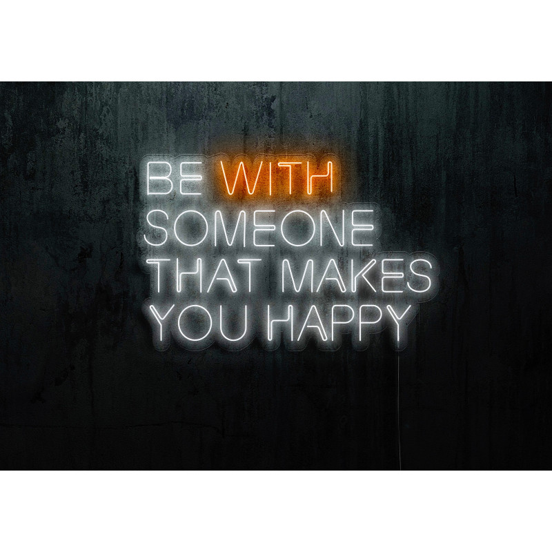 Neón Led "Be with someone that makes you happy"lightsandwires
