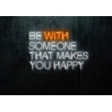 Neón Led "Be with someone that makes you happy"lightsandwires