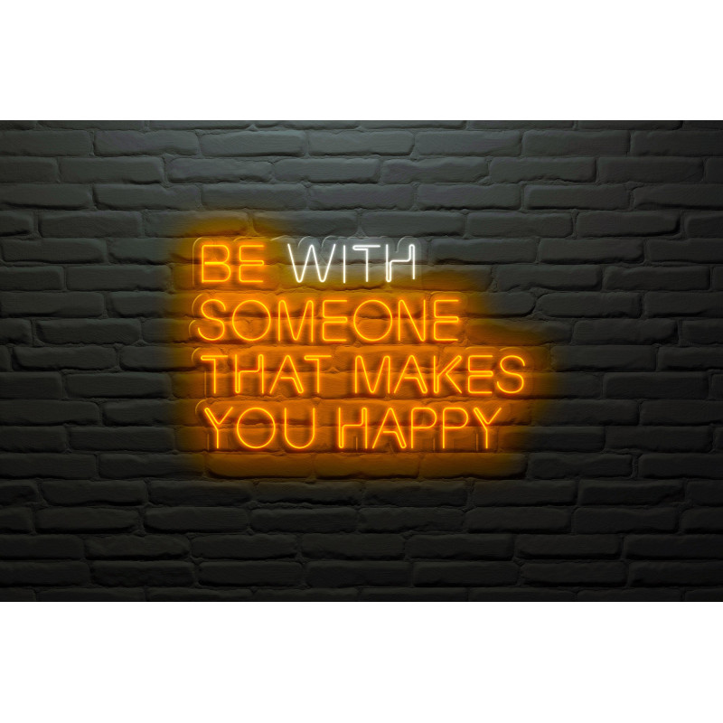 Neón Led "Be with someone that makes you happy"lightsandwires