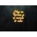 Neón Led "Hoy es viernes y el cuerpo lo sabe"LIGHTSANDWIRES
