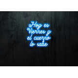 Neón Led "Hoy es viernes y el cuerpo lo sabe"LIGHTSANDWIRES