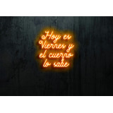 Neón Led "Hoy es viernes y el cuerpo lo sabe"LIGHTSANDWIRES
