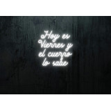 Neón Led "Hoy es viernes y el cuerpo lo sabe"LIGHTSANDWIRES
