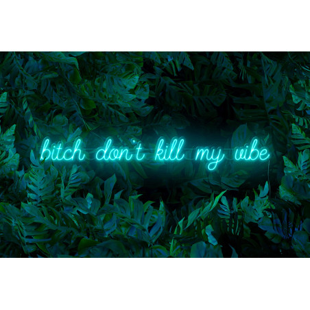Carteles de neón LED - Luces de neón "Bitch don't kill my vibe"