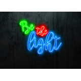 NEON LED BE THE LIGHT , lightsandwires