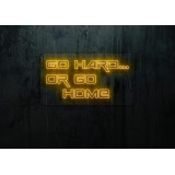 GO HARD.. OR GO HOME LIGHTSANDWIRES, NEON LED