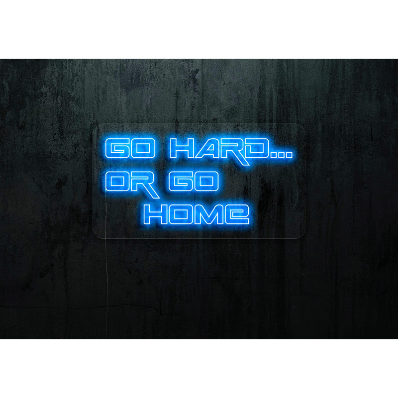GO HARD.. OR GO HOME LIGHTSANDWIRES, NEON LED