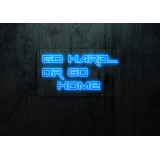 GO HARD.. OR GO HOME LIGHTSANDWIRES, NEON LED