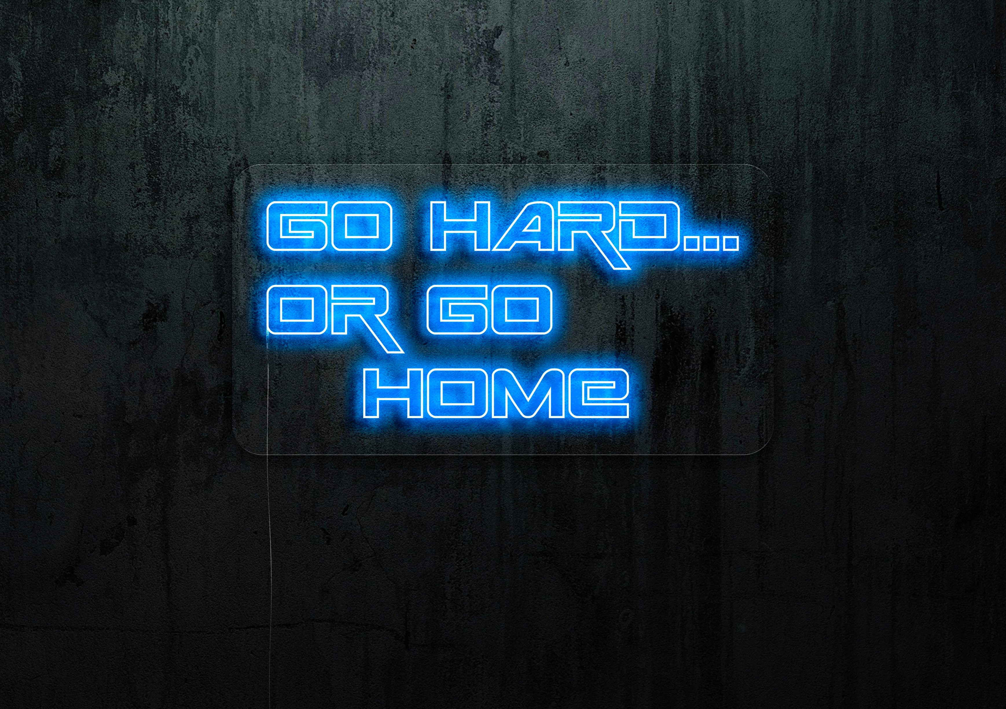 GO HARD.. OR GO HOME LIGHTSANDWIRES, NEON LED