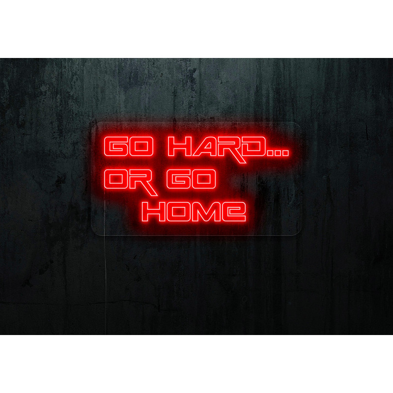 GO HARD.. OR GO HOME LIGHTSANDWIRES, NEON LED