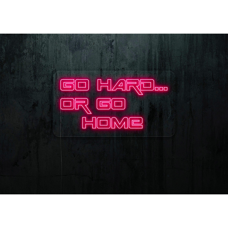 GO HARD.. OR GO HOME LIGHTSANDWIRES, NEON LED
