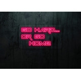 GO HARD.. OR GO HOME LIGHTSANDWIRES, NEON LED