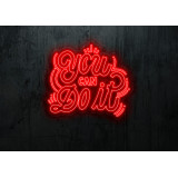 Neon led you can do it, lightsandwires