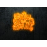 Neon led you can do it, lightsandwires