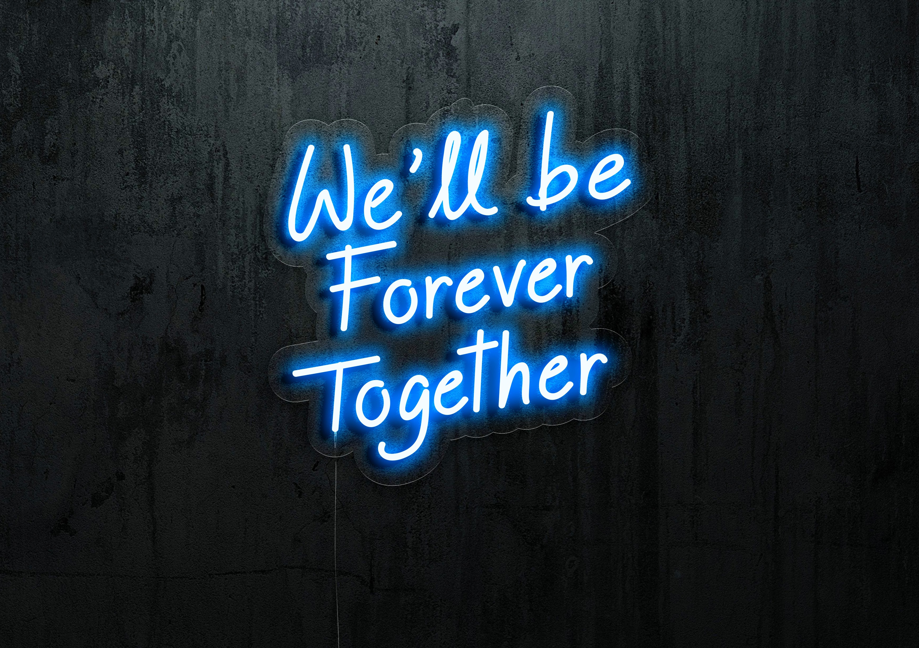 neon led we'll be forever together lightsandwires