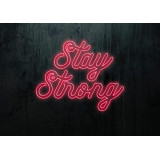 NEON LED STAY STRONG,LIGHTSANDWIRES