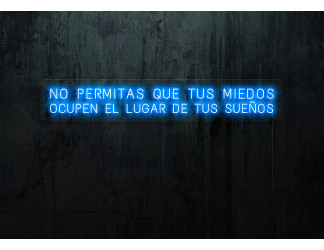 Neón Led "No permitas que tus miedos ocupen el lugar de tus sueños" LIGHTSANDWIRES