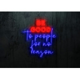 neon led be good to people for no reason, lightsandwires