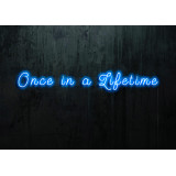NEON LED ONCE IN A LIFTEME, LIGHTSANDWIRES